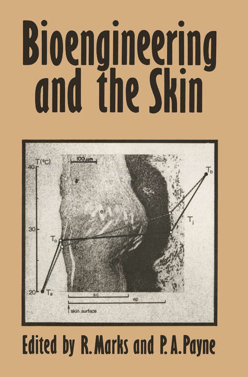 Book cover of Bioengineering and the Skin: Based on the Proceedings of the European Society for Dermatological Research Symposium, held at the Welsh National School of Medicine, Cardiff, 19–21 July 1979 (1981)