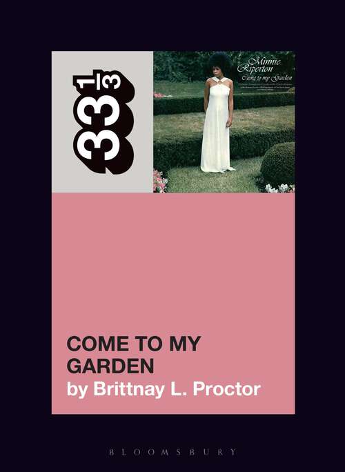 Book cover of Minnie Riperton’s Come to My Garden (33 1/3)