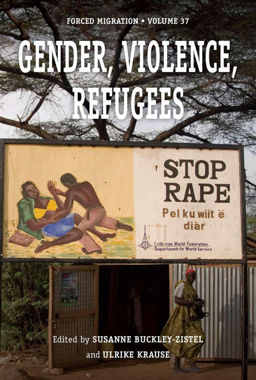 Book cover of Gender, Violence, Refugees (Forced Migration #37)