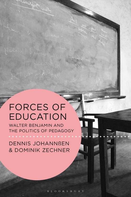 Book cover of Forces of Education: Walter Benjamin and the Politics of Pedagogy (Walter Benjamin Studies)