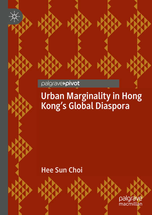 Book cover of Urban Marginality in Hong Kong's Global Diaspora (1st ed. 2019)