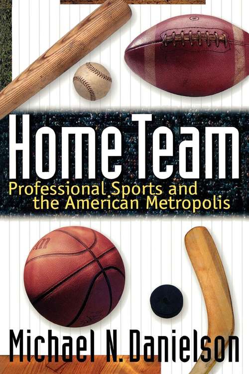 Book cover of Home Team: Professional Sports and the American Metropolis