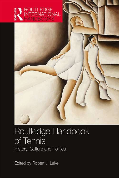 Book cover of Routledge Handbook Of Tennis: History, Culture And Politics (PDF) (Routledge International Handbooks)