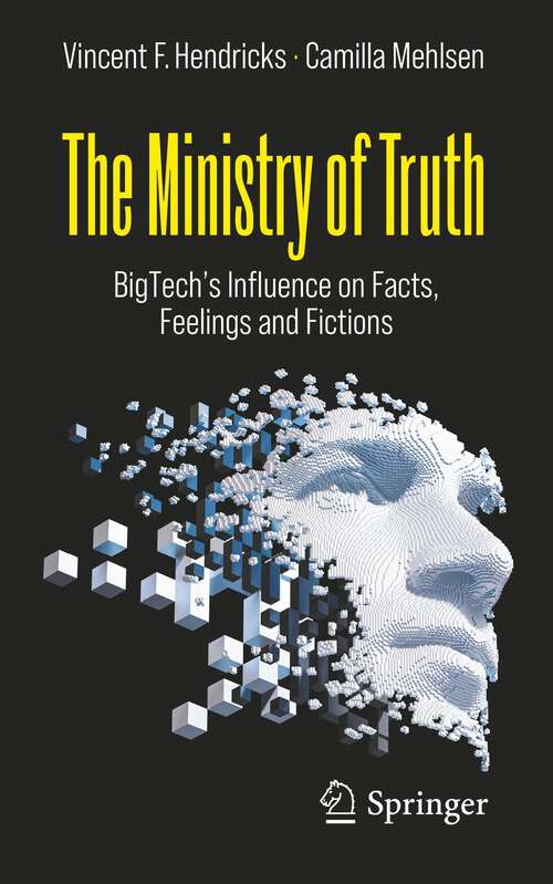 Book cover of The Ministry of Truth: BigTech's Influence on Facts, Feelings and Fictions (1st ed. 2022)