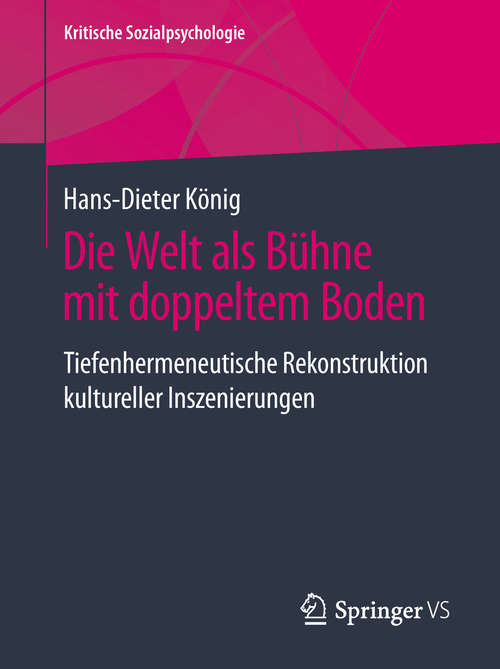 Book cover of Die Welt als Bühne mit doppeltem Boden: Tiefenhermeneutische Rekonstruktion kultureller Inszenierungen (1. Aufl. 2019) (Kritische Sozialpsychologie)