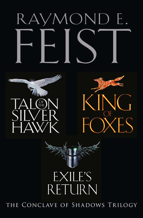Book cover of The Complete Conclave of Shadows Trilogy: Talon Of The Silver Hawk, King Of Foxes, Exile's Return (ePub edition)