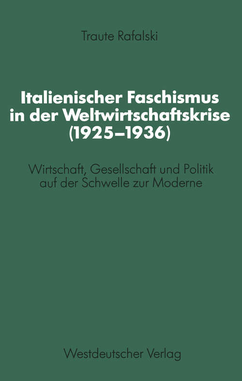 Book cover of Italienischer Faschismus in der Weltwirtschaftskrise: Wirtschaft, Gesellschaft und Politik auf der Schwelle zur Moderne (1984) (Schriften des Zentralinstituts für sozialwiss. Forschung der FU Berlin)