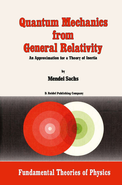 Book cover of Quantum Mechanics from General Relativity: An Approximation for a Theory of Inertia (1986) (Fundamental Theories of Physics #18)