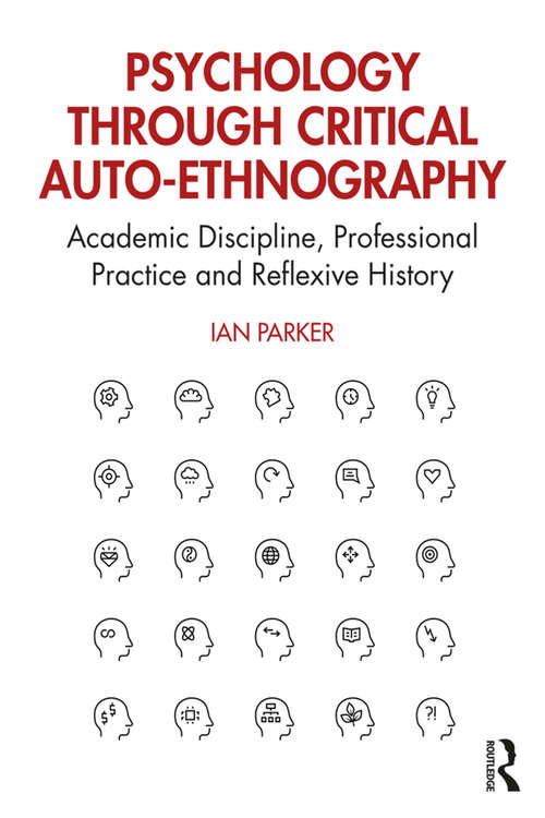 Book cover of Psychology through Critical Auto-Ethnography: Academic Discipline, Professional Practice and Reflexive History