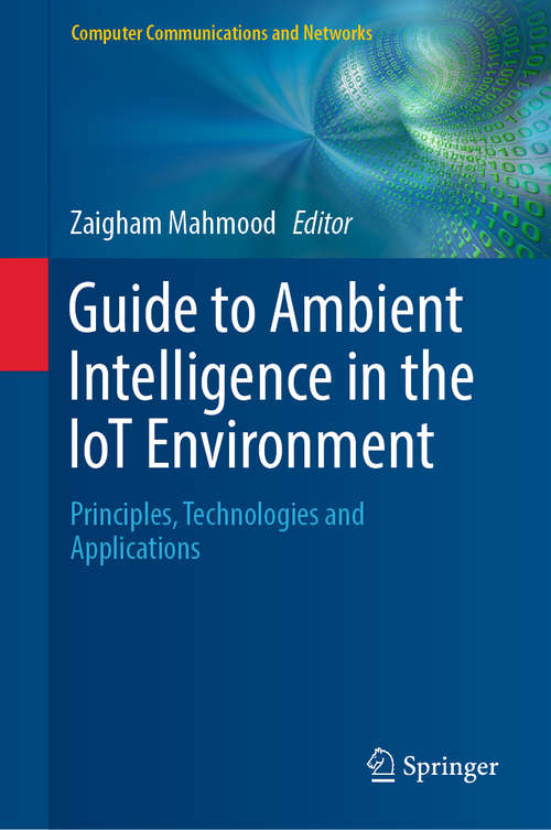 Book cover of Guide to Ambient Intelligence in the IoT Environment: Principles, Technologies and Applications (1st ed. 2019) (Computer Communications and Networks)