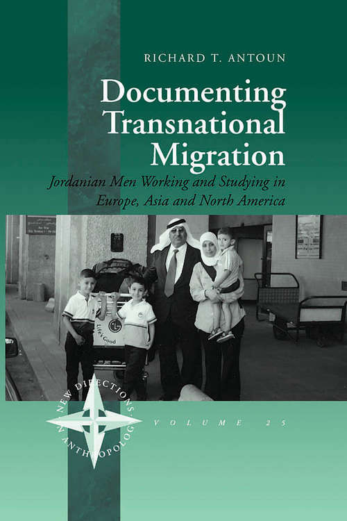 Book cover of Documenting Transnational Migration: Jordanian Men Working and Studying in Europe, Asia and North America (New Directions in Anthropology #25)