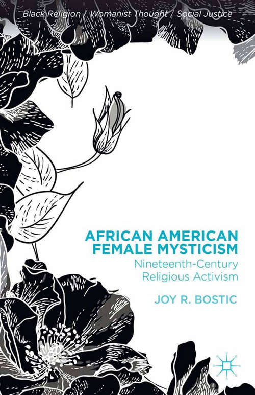 Book cover of African American Female Mysticism: Nineteenth-Century Religious Activism (2013) (Black Religion/Womanist Thought/Social Justice)