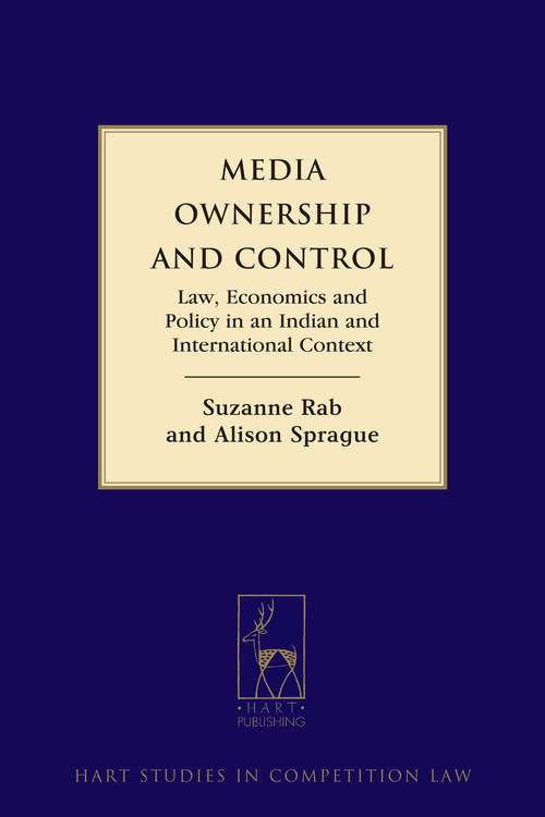 Book cover of Media Ownership and Control: Law, Economics and Policy in an Indian and International Context (Hart Studies in Competition Law #8)