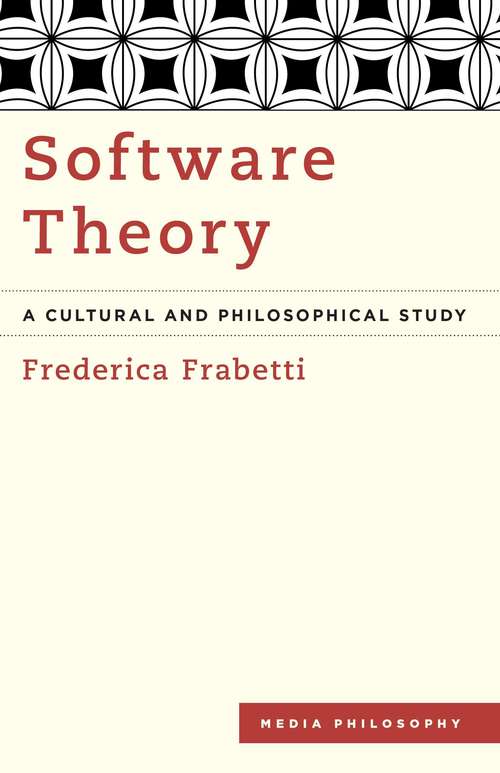 Book cover of Software Theory: A Cultural and Philosophical Study (Media Philosophy Ser.) (PDF)