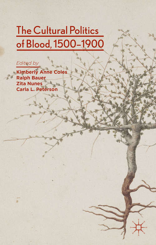 Book cover of The Cultural Politics of Blood, 1500-1900 (2014)