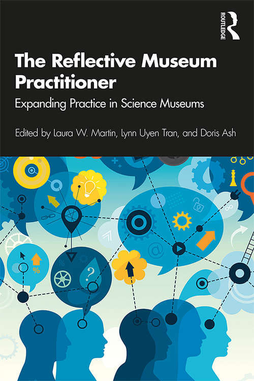 Book cover of The Reflective Museum Practitioner: Expanding Practice in Science Museums