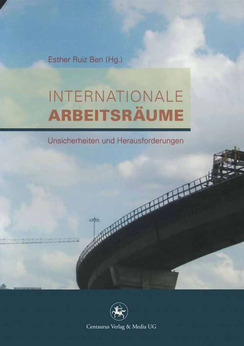 Book cover of Internationale Arbeitsräume: Unsicherheiten und Herausforderungen (1. Aufl. 2010) (Soziologische Studien #36)