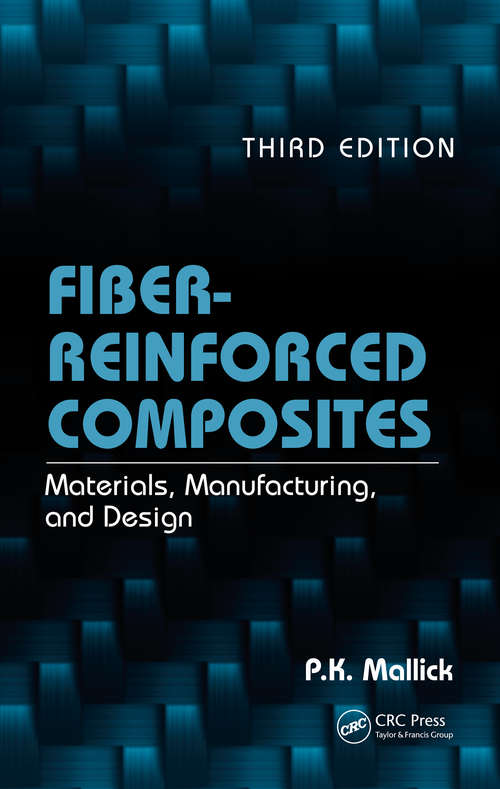 Book cover of Fiber-Reinforced Composites: Materials, Manufacturing, and Design, Third Edition (Mechanical Engineering Series)