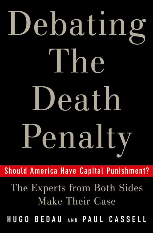 Book cover of Debating the Death Penalty: Should America Have Capital Punishment? The Experts on Both Sides Make Their Case