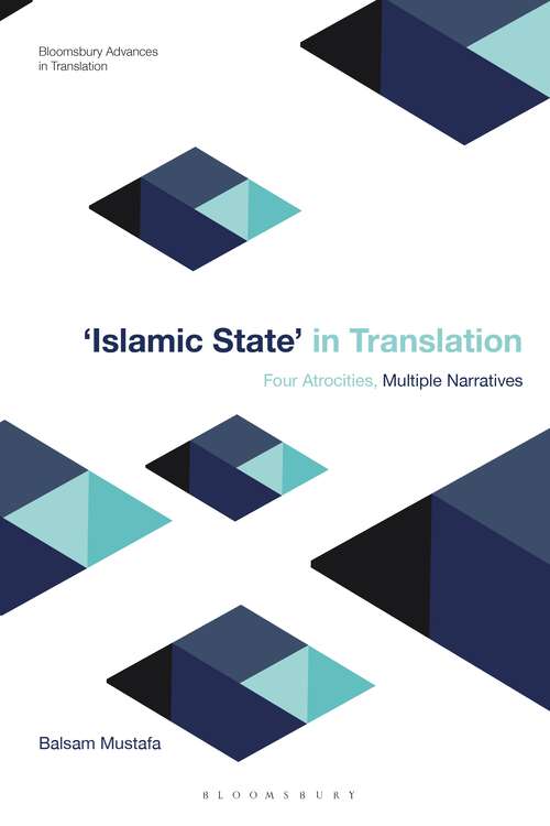 Book cover of Islamic State in Translation: Four Atrocities, Multiple Narratives (Bloomsbury Advances in Translation)