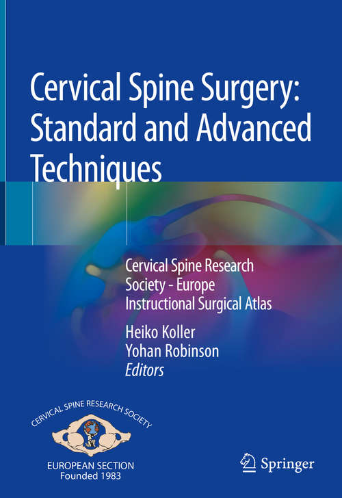 Book cover of Cervical Spine Surgery: Cervical Spine Research Society - Europe Instructional Surgical Atlas (1st ed. 2019)