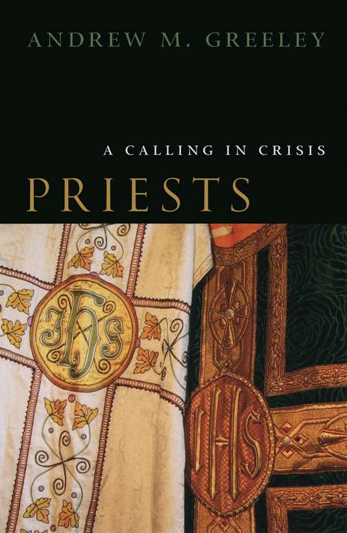 Book cover of Priests: A Calling in Crisis (Historical Studies Of Urban America Ser. #1)