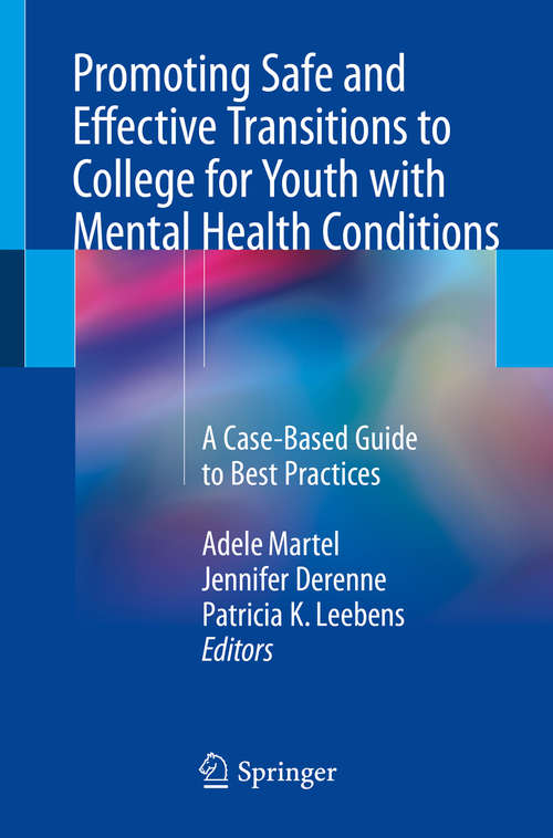 Book cover of Promoting Safe and Effective Transitions to College for Youth with Mental Health Conditions: A Case-Based Guide to Best Practices