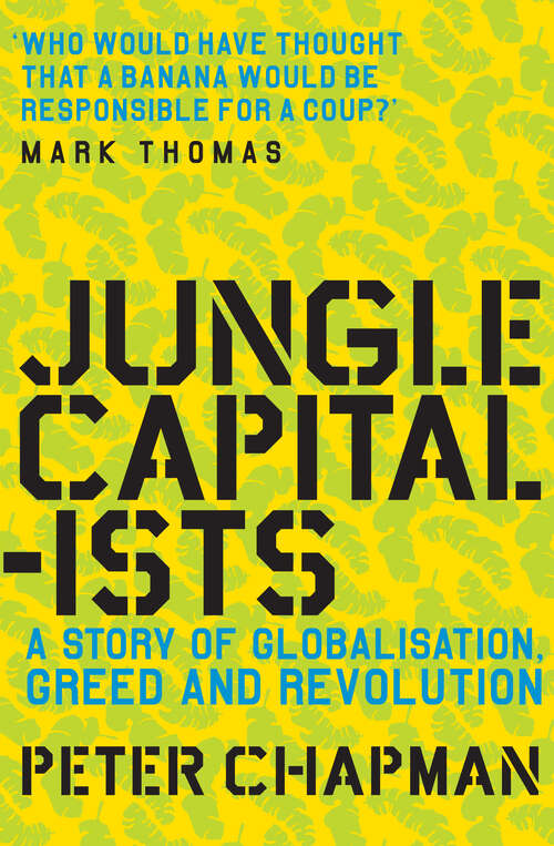 Book cover of Jungle Capitalists: A Story of Globalisation, Greed and Revolution