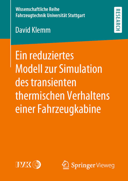 Book cover of Ein reduziertes Modell zur Simulation des transienten thermischen Verhaltens einer Fahrzeugkabine (1. Aufl. 2020) (Wissenschaftliche Reihe Fahrzeugtechnik Universität Stuttgart)