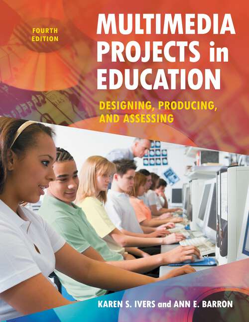 Book cover of Multimedia Projects in Education: Designing, Producing, and Assessing