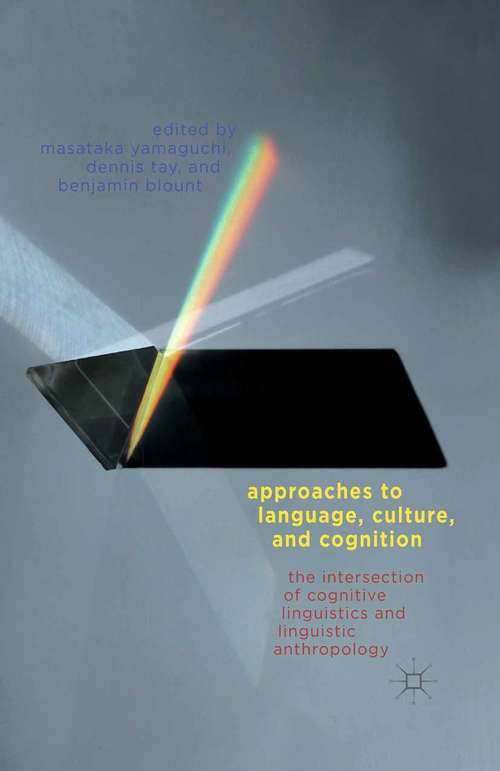 Book cover of Approaches to Language, Culture, and Cognition: The Intersection of Cognitive Linguistics and Linguistic Anthropology (2014)