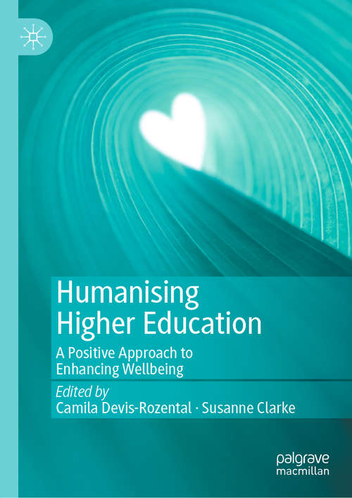Book cover of Humanising Higher Education: A Positive Approach to Enhancing Wellbeing (1st ed. 2020)