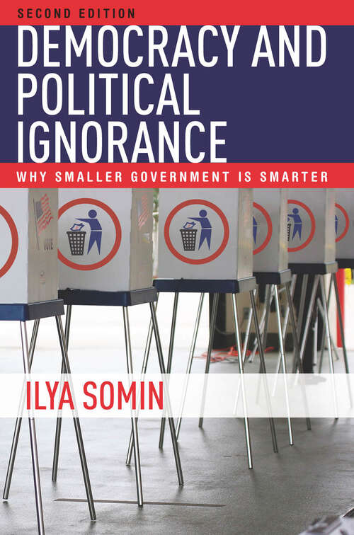 Book cover of Democracy and Political Ignorance: Why Smaller Government Is Smarter, Second Edition (2)