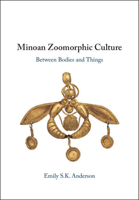 Book cover of Minoan Zoomorphic Culture: Between Bodies and Things