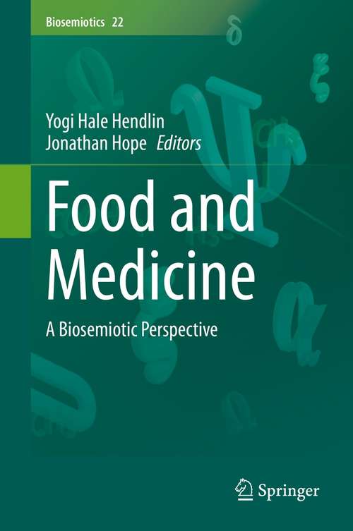 Book cover of Food and Medicine: A Biosemiotic Perspective (1st ed. 2021) (Biosemiotics #22)