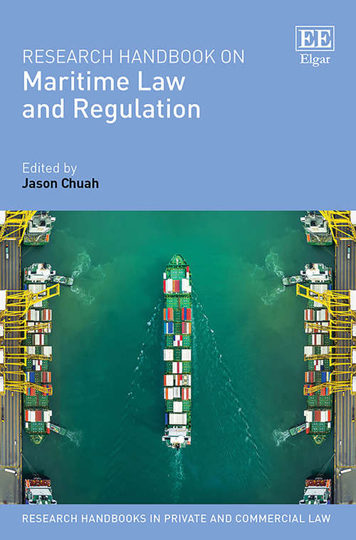 Book cover of Research Handbook on Maritime Law and Regulation (Research Handbooks in Private and Commercial Law series)