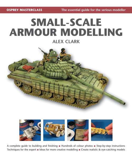 Book cover of Small-Scale Armour Modelling (Modelling Masterclass Ser.)