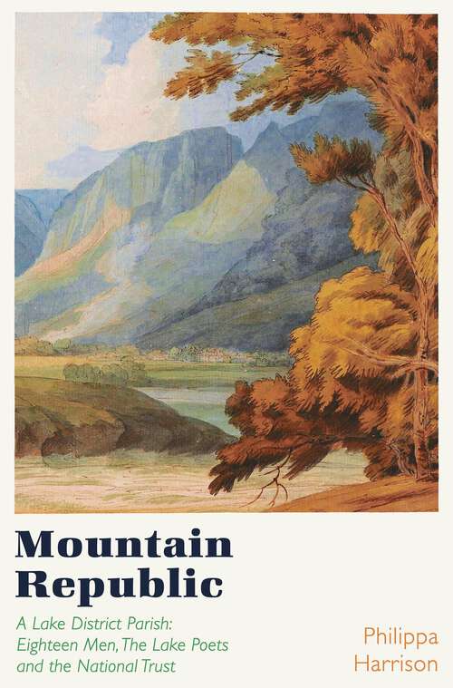 Book cover of Mountain Republic: A Lake District Parish - Eighteen Men, The Lake Poets and the National Trust