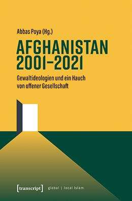 Book cover of Afghanistan 2001-2021: Gewaltideologien und ein Hauch von offener Gesellschaft (Globaler lokaler Islam)