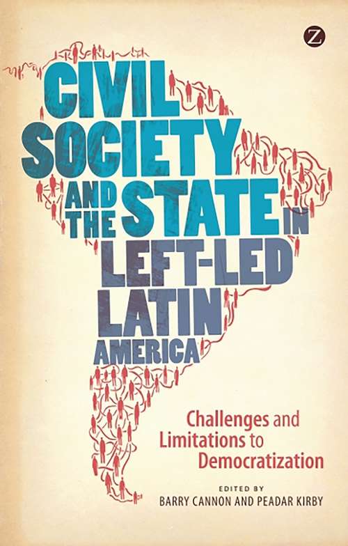 Book cover of Civil Society and the State in Left-Led Latin America: Challenges and Limitations to Democratization