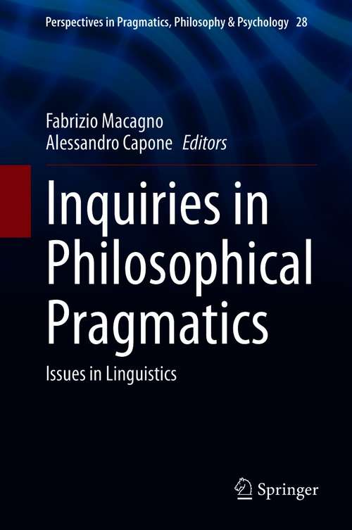 Book cover of Inquiries in Philosophical Pragmatics: Issues in Linguistics (1st ed. 2021) (Perspectives in Pragmatics, Philosophy & Psychology #28)