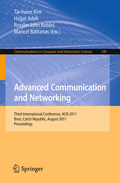 Book cover of Advanced Communication and Networking: International Conference, ACN 2011, Brno, Czech Republic, August 15-17, 2011, Proceedings (2011) (Communications in Computer and Information Science #199)
