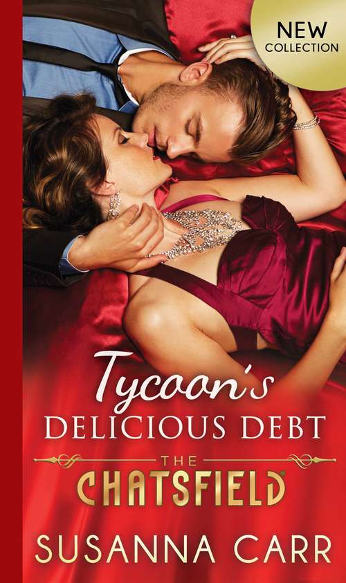 Book cover of Tycoon's Delicious Debt: Sheikh's Desert Duty / Delucca's Marriage Contract / Princess's Secret Baby / Virgin's Sweet Rebellion / Greek's Last Redemption / Russian's Ruthless Demand / Tycoon's Delicious Debt / Billionaire's Ultimate Acquisition (ePub First edition) (The Chatsfield #15)