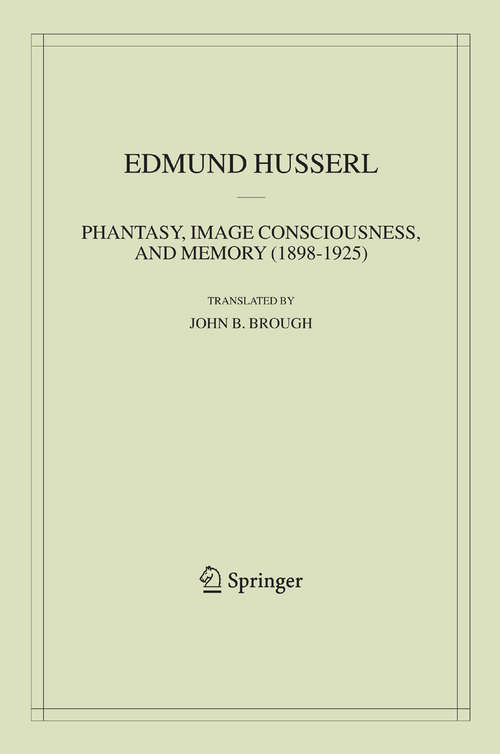 Book cover of Phantasy, Image Consciousness, and Memory (2005) (Husserliana: Edmund Husserl – Collected Works #11)