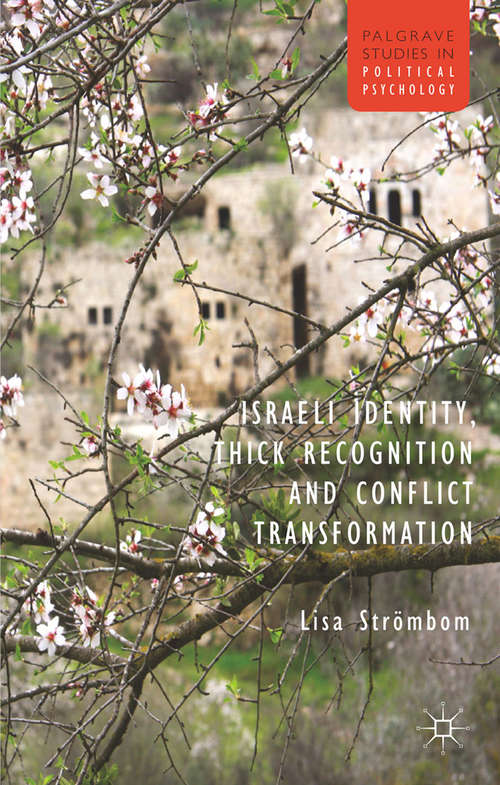 Book cover of Israeli Identity, Thick Recognition and Conflict Transformation (2013) (Palgrave Studies in Political Psychology)