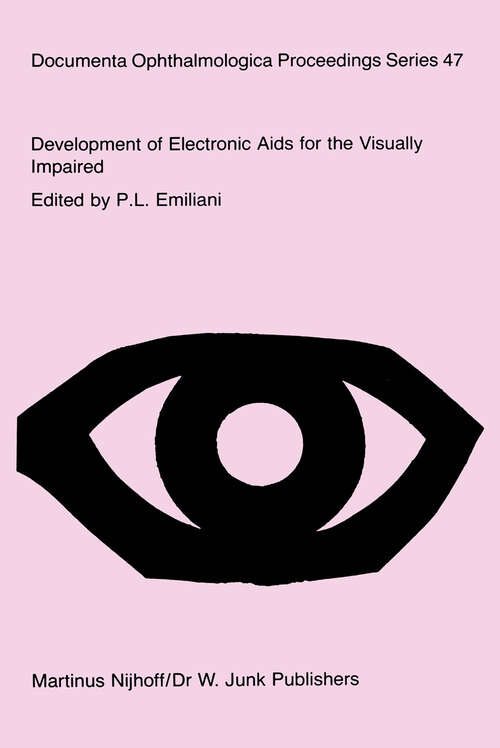 Book cover of Development of Electronic Aids for the Visually Impaired: Proceedings of a workshop on the Rehabilitation of the Visually Impaired, held at the Institute for Research on Electromagnetic Waves of the National Research Council, Florence, Italy. Sponsored by the Commission of the European Communities as advised by the Committee on Medical and Public Health Research (1986) (Documenta Ophthalmologica Proceedings Series #47)