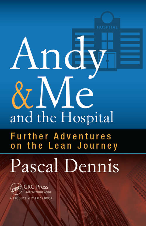 Book cover of Andy & Me and the Hospital: Further Adventures on the Lean Journey