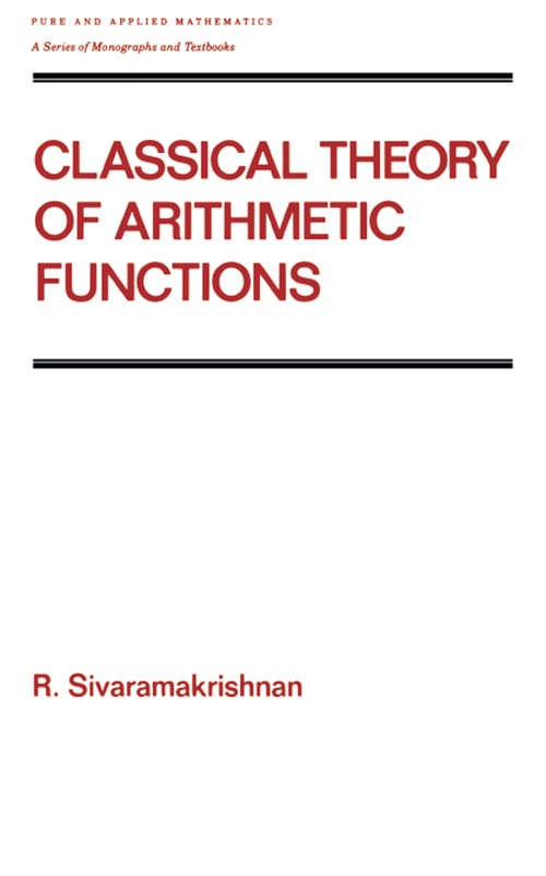 Book cover of Classical Theory of Arithmetic Functions (Chapman And Hall/crc Pure And Applied Mathematics Ser. #126)