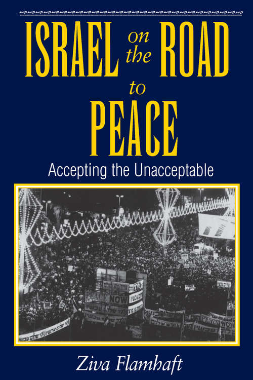 Book cover of Israel On The Road To Peace: Accepting The Unacceptable