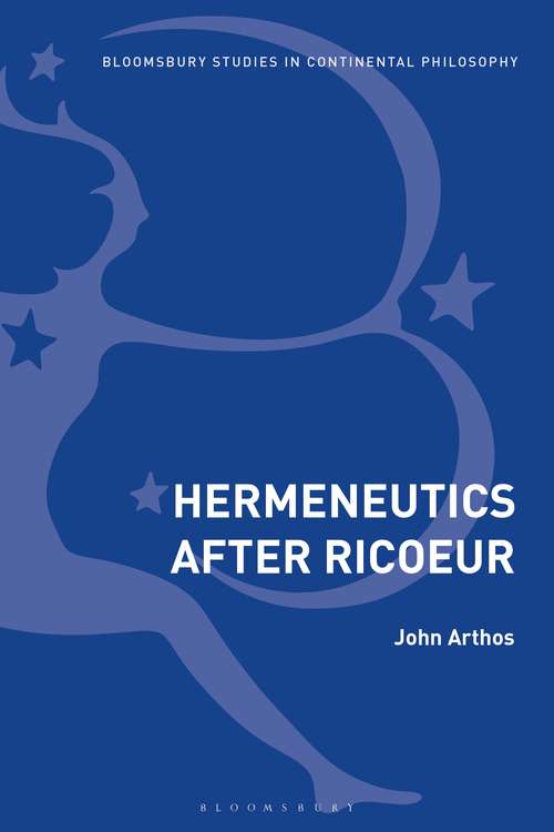 Book cover of Hermeneutics After Ricoeur (Bloomsbury Studies in Continental Philosophy)